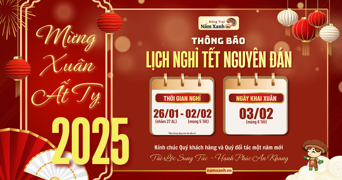 Lịch Nghỉ Tết Nguyên Đán 2025 tại Nấm Xanh