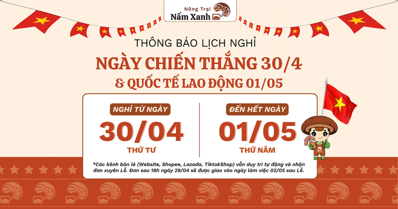Lịch Nghỉ Lễ ngày Chiến Thắng 30/04 tại Nấm Xanh